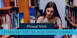 รวมคำศัพท์ Phrasal Verbs กริยาวลีภาษาอังกฤษสำหรับชั้นมัธยมต้น