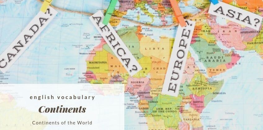 ชื่อเรียกทวีปในโลก เป็นภาษาอังกฤษ